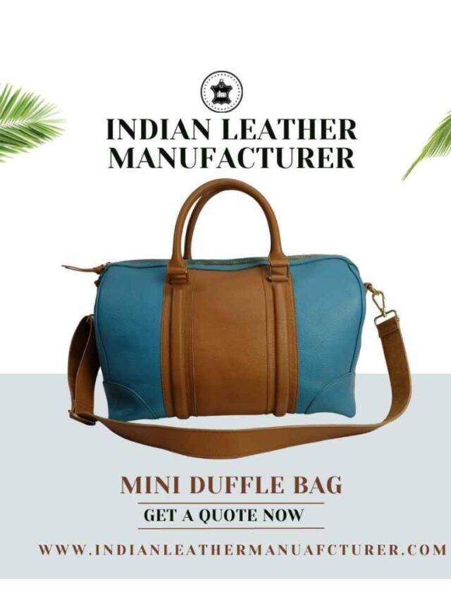 The Indian Leather Manufacturer produces a luxurious duffle bag